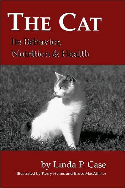 The Cat: Its Behavior, Nutrition and Health - Linda P. Case - Books - John Wiley and Sons Ltd - 9780813803319 - April 14, 2003