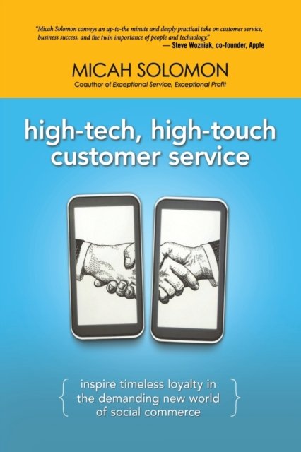 Micah Solomon · High-Tech, High-Touch Customer Service: Inspire Timeless Loyalty in the Demanding New World of Social Commerce (Paperback Book) (2018)
