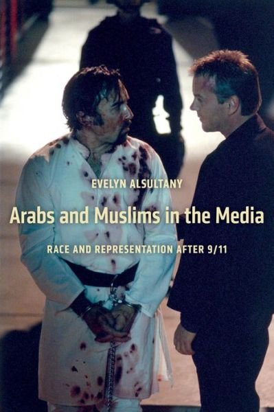 Cover for Evelyn Alsultany · Arabs and Muslims in the Media: Race and Representation after 9/11 - Critical Cultural Communication (Gebundenes Buch) (2012)