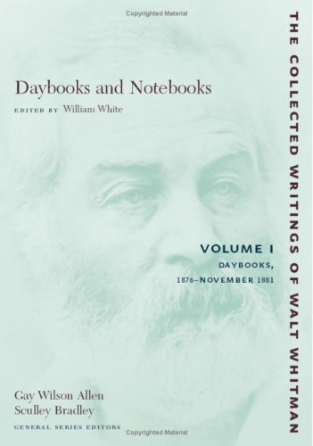 Cover for Walt Whitman · Daybooks and Notebooks: Volume I: Daybooks, 1876-November 1881 - The Collected Writings of Walt Whitman (Paperback Book) (2007)