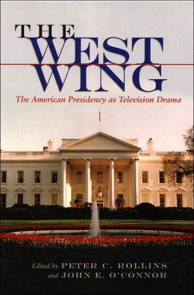 Cover for Peter C Rollins · West Wing: The American Presidency as Television Drama - Television and Popular Culture (Paperback Book) (2003)