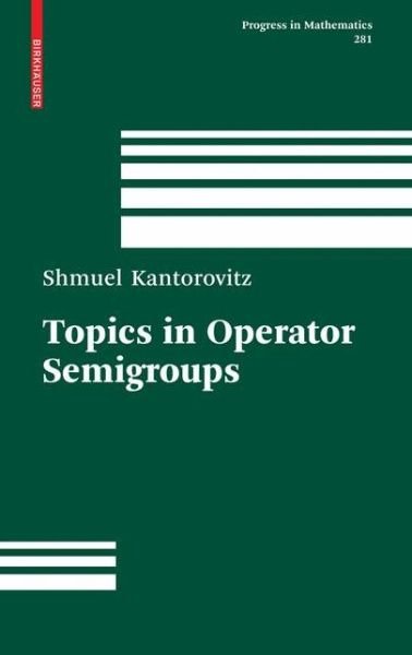 Cover for Shmuel Kantorovitz · Topics in Operator Semigroups - Progress in Mathematics (Gebundenes Buch) [2010 edition] (2009)