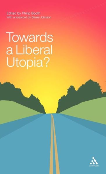 Cover for Booth, Philip, Etc · Towards a Liberal Utopia? (Hardcover Book) (2006)