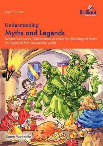 Cover for Karen Moncrieffe · Understanding Myths and Legends: Teacher Resources, Differentiated Activities and Retellings for Myths and Legends from Around the World (Paperback Bog) (2012)