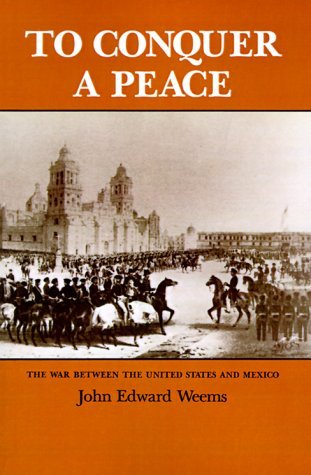 Cover for John Edward Weems · To Conquer A Peace: The War between the United States and Mexico (Pocketbok) (1988)