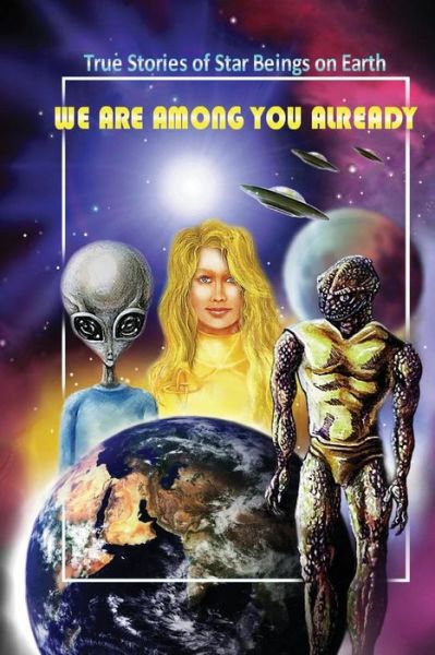 We Are Among You Already: True Stories of Star Beings on Earth - The Faquian Council - Books - Earth Star Publications - 9780944851319 - January 12, 2010