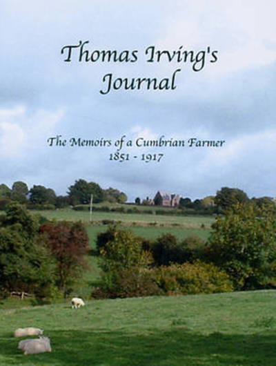 Cover for Thomas Irving · Thomas Irving's Journal: The Memoirs of a Cumbrian Farmer 1851-1917 (Paperback Book) (2008)