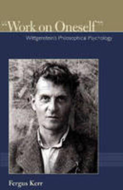 Cover for Fergus Kerr · Work on Oneself: Wittgenstein's Philosophical Psychology - Institute for the Psychological Sciences Monograph (Pocketbok) (2008)