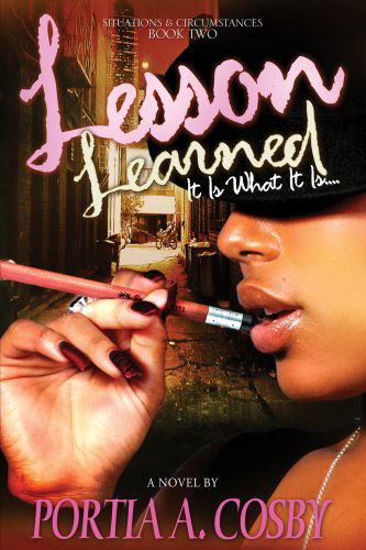 Cover for Portia A. Cosby · Lesson Learned: It is What It is (Situations &amp; Circumstances) (Paperback Book) (2009)