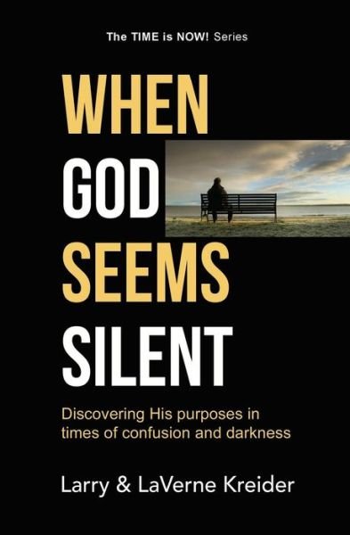 Cover for Larry Kreider · When God Seems Silent: Discovering His Purposes in Times of Confusion and Darkness (The Time is Now!) (Volume 1) (Paperback Book) (2014)