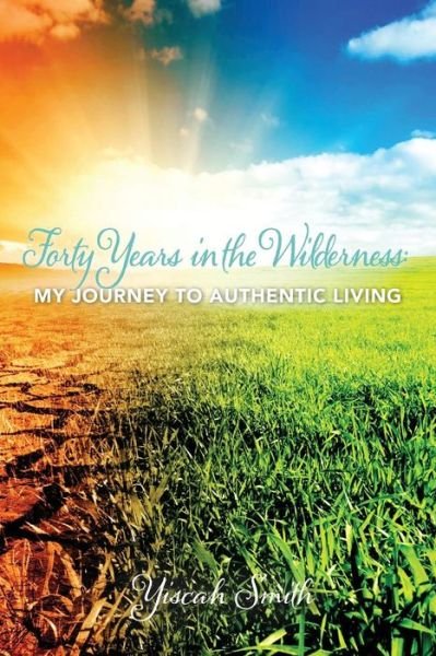 Cover for Yiscah Smith · Forty Years in the Wilderness: My Journey to Authentic Living (Paperback Bog) (2014)