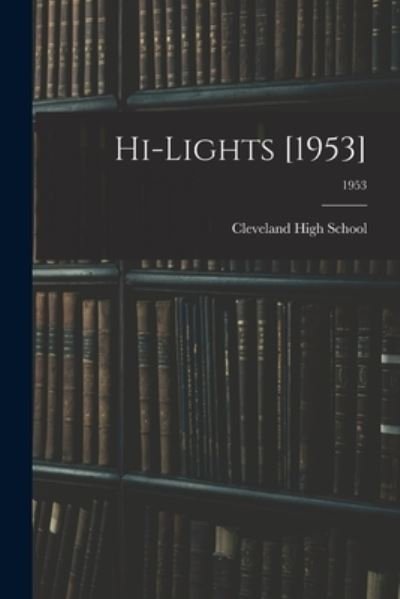 Cover for N C ) Cleveland High School (Clayton · Hi-Lights [1953]; 1953 (Pocketbok) (2021)