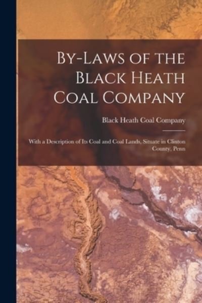 Cover for Black Heath Coal Company · By-laws of the Black Heath Coal Company [microform] (Taschenbuch) (2021)