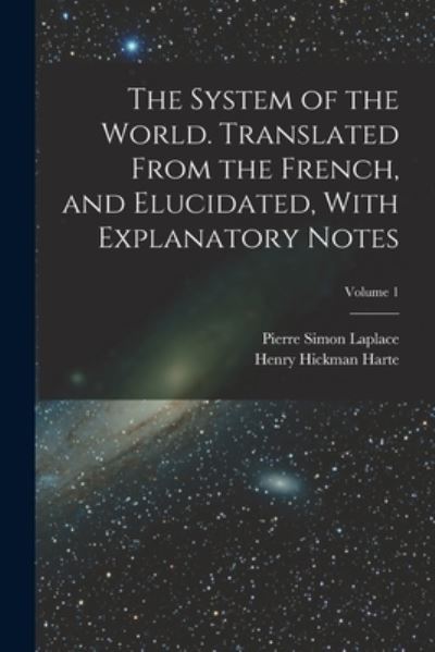 Cover for Pierre-Simon Laplace · System of the World. Translated from the French, and Elucidated, with Explanatory Notes; Volume 1 (Book) (2022)