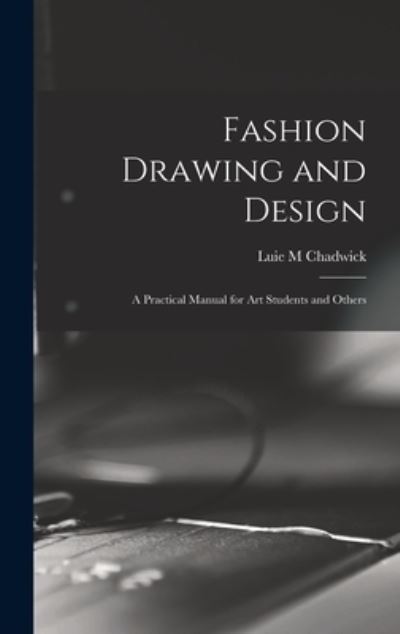 Cover for Luie M. Chadwick · Fashion Drawing and Design (Bok) (2022)