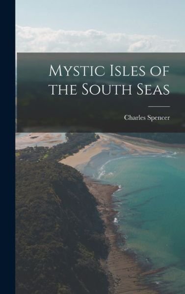 Cover for Charles Spencer · Mystic Isles of the South Seas (Book) (2022)