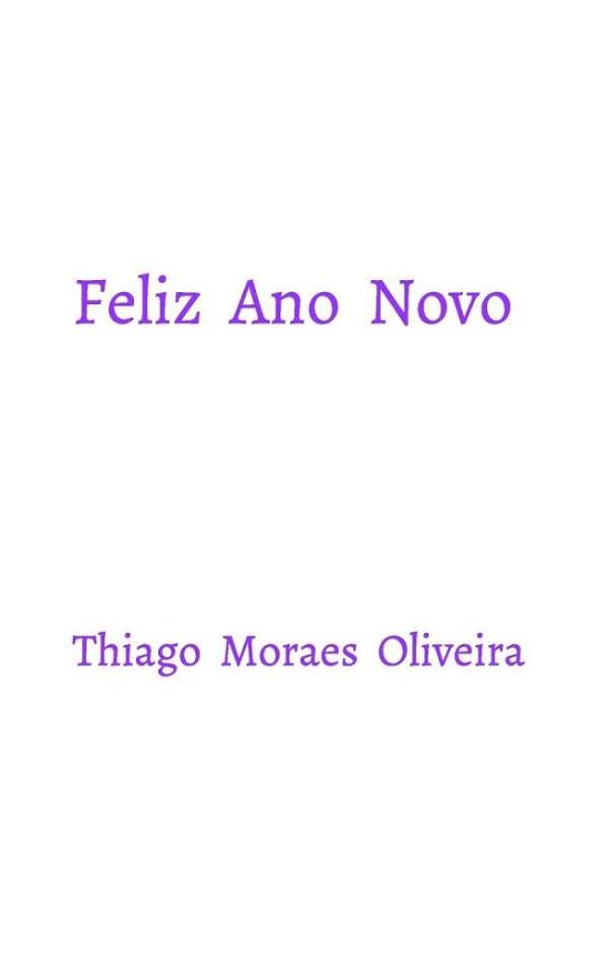 Cover for Thiago Moraes Oliveira · Feliz Ano Novo (Pocketbok) (2021)