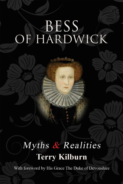Cover for Terry Kilburn · Bess of Hardwick: Myths &amp; Realities (Paperback Book) (2024)
