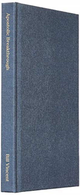 Apostolic Breakthrough - Bill Vincent - Books - Rwg Publishing - 9781087816319 - October 28, 2019