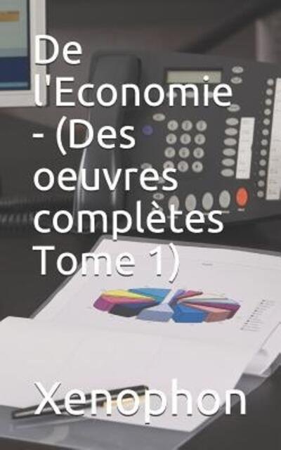 De l'Economie - (Des oeuvres compl tes Tome 1) - Xenophon Xenophon - Boeken - Independently Published - 9781090447319 - 14 maart 2019