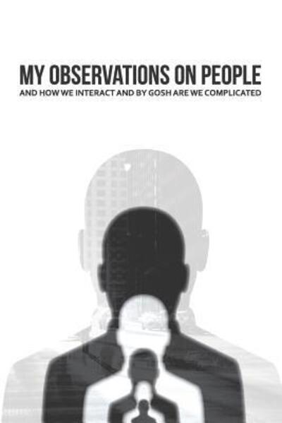 Cover for Adrian Armstrong · My Observations on People and How We Interact and By Gosh Are We Complicated (Pocketbok) (2019)