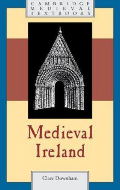 Cover for Downham, Clare (University of Liverpool) · Medieval Ireland - Cambridge Medieval Textbooks (Hardcover Book) (2017)