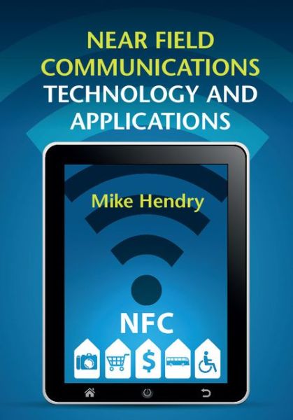 Cover for Mike Hendry · Near Field Communications Technology and Applications (Hardcover Book) (2014)