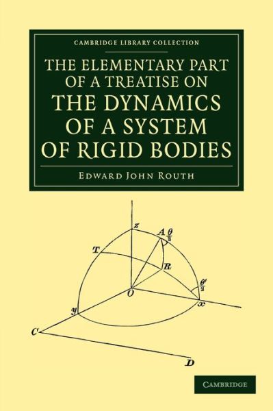 Cover for Edward John Routh · The Elementary Part of a Treatise on the Dynamics of a System of Rigid Bodies - Cambridge Library Collection - Mathematics (Paperback Bog) (2012)