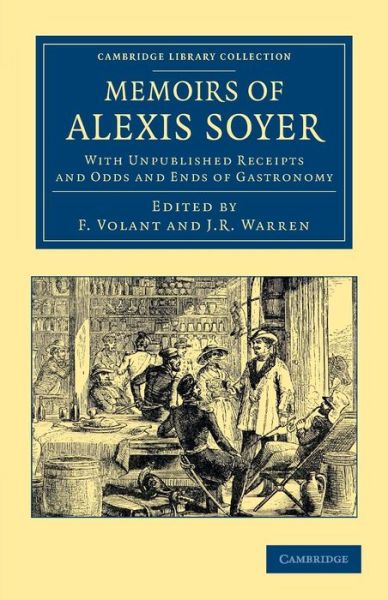 Alexis Soyer · Memoirs of Alexis Soyer: With Unpublished Receipts and Odds and Ends of Gastronomy - Cambridge Library Collection - British and Irish History, 19th Century (Paperback Book) (2013)