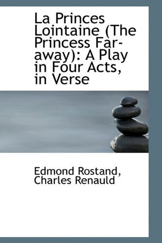 Cover for Edmond Rostand · La Princes Lointaine (The Princess Far-away): a Play in Four Acts, in Verse (Hardcover Book) (2009)