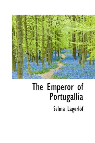 Cover for Selma Lagerlöf · The Emperor of Portugallia (Hardcover Book) (2009)