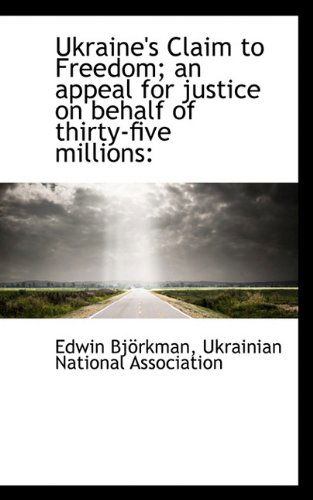 Cover for Edwin Björkman · Ukraine's Claim to Freedom; an Appeal for Justice on Behalf of Thirty-five Millions (Paperback Book) (2009)