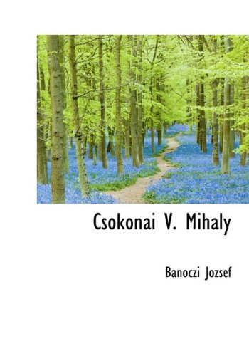 Csokonai V. Mihály - Bánóczi József - Books - BiblioLife - 9781117775319 - December 16, 2009
