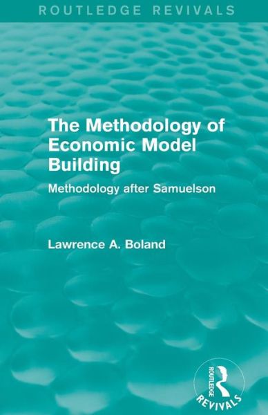 Cover for Lawrence A. Boland · The Methodology of Economic Model Building (Routledge Revivals): Methodology after Samuelson - Routledge Revivals (Paperback Book) (2015)