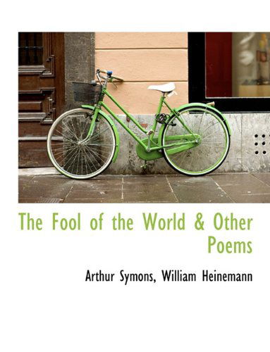 Cover for Arthur Symons · The Fool of the World &amp; Other Poems (Paperback Book) (2010)