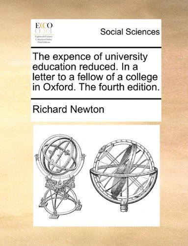 Cover for Richard Newton · The Expence of University Education Reduced. in a Letter to a Fellow of a College in Oxford. the Fourth Edition. (Paperback Book) (2010)