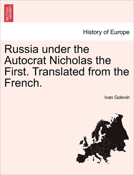 Cover for Ivan Gavrilovich Golovin · Russia Under the Autocrat Nicholas the First. Translated from the French. (Paperback Book) (2011)
