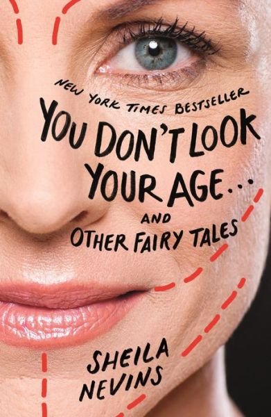 You Don't Look Your Age...and Other Fairy Tales - Sheila Nevins - Libros - Flatiron Books - 9781250111319 - 16 de abril de 2019