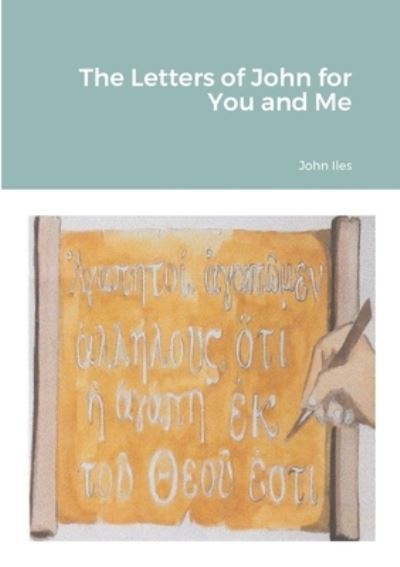 Cover for John Iles · The Letters of John for You and Me (Taschenbuch) (2021)