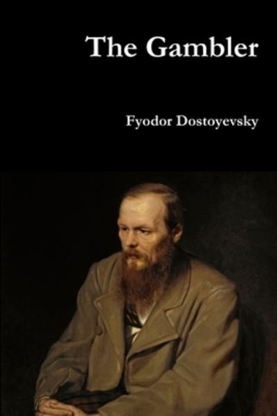 The Gambler - Fyodor Dostoyevsky - Bücher - Lulu.com - 9781329820319 - 9. Januar 2016