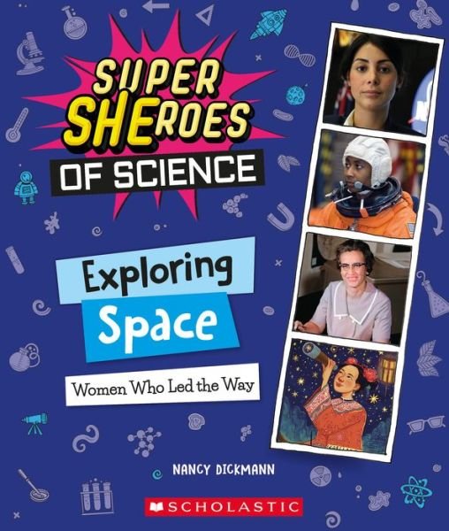 Exploring Space: Women Who Led the Way  (Super SHEroes of Science): Women Who Led the Way  (Super SHEroes of Science) - Super SHEroes of Science - Nancy Dickmann - Libros - Scholastic Inc. - 9781338800319 - 3 de mayo de 2022