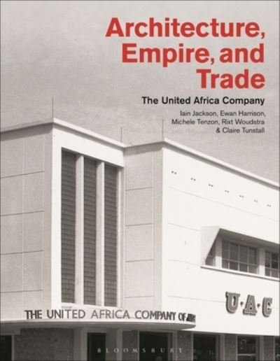 Cover for Iain Jackson · Architecture, Empire, and Trade: The United Africa Company (Hardcover Book) (2024)