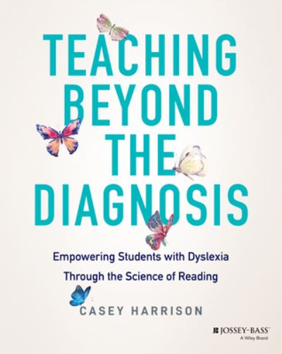 Cover for Casey Harrison · Teaching Beyond the Diagnosis: Empowering Students with Dyslexia (Paperback Book) (2025)