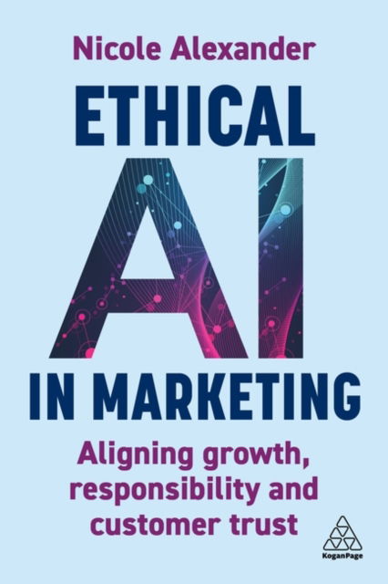 Cover for Nicole Alexander · Ethical AI in Marketing: Aligning Growth, Responsibility and Customer Trust (Hardcover Book) (2025)