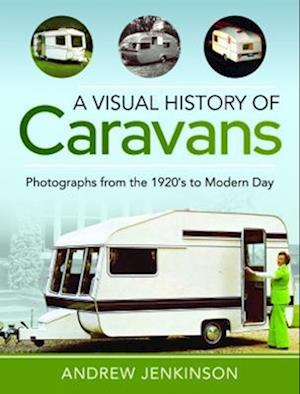 Cover for Andrew Jenkinson · A Visual History of Caravans: Photographs from the 1920's to Modern Day (Hardcover Book) (2022)