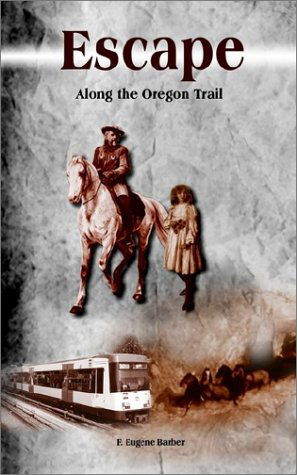 Cover for F. Eugene Barber · Escape: Along the Oregon Trail (Paperback Book) (2002)