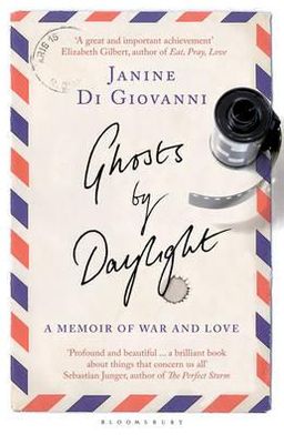 Cover for Janine Di Giovanni · Ghosts By Daylight: A Memoir of War and Love (Paperback Book) (2012)