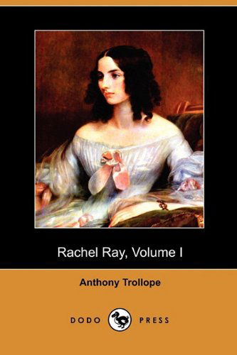 Cover for Anthony Ed Trollope · Rachel Ray, Volume I (Dodo Press) (Paperback Book) (2009)