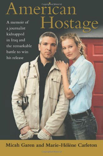 Cover for Marie-helene Carleton · American Hostage: a Memoir of a Journalist Kidnapped in Iraq and the Remarkable Battle to Win His Release (Paperback Book) (2007)