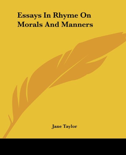 Essays in Rhyme on Morals and Manners - Jane Taylor - Books - Kessinger Publishing, LLC - 9781419118319 - June 17, 2004